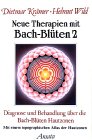 Neue Therapien mit Bach-Blüten, Bd.2, Diagnose und Behandlung über die Bach-Blüten Hautzonen