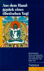 Aus dem Handgepäck eines tibetischen Yogis. Grundlegende Texte der Dzogchen- Tradition