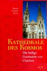 Kathedrale des Kosmos, Die heilige Geometrie von Chartres