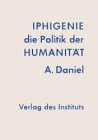 Iphigenie - die Politik der Humanität