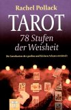 Tarot - 78 Stufen der Weisheit. Die Tarotkarten der großen und kleinen Arkana enträtselt.