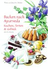 Backen nach Ayurveda, Kuchen, Torten & Gebäck