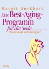 Das Best-Aging-Programm für die Seele. Wendepunkt und Neubeginn!