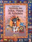 Symbole der Inka, Maya & Azteken