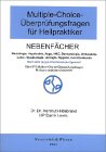 Multiple-Choice-Überprüfungsfragen für Heilpraktiker, Bd.2 : Nebenfächer Neurologie, Psychiatrie, Auge, HNO, Dermatologie, Orthopädie, Labor, Gynäkologie, Urologie, Hygiene, Gesetze