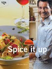 Spice it up - Prise für Prise frische Ideen für die kreative Küche