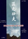 Grundlagen und Praxis des Hunyuan Qigong. In der Bewegung der Natur