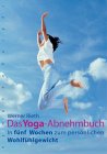 Das Yoga-Abnehmbuch: In fünf Wochen zum persönlichen Wohlfühlgewicht
