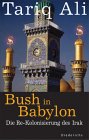 Bush in Babylon. Die Re-Kolonisierung des Irak.
