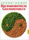 Das makrobiotische Gesundheitsbuch
