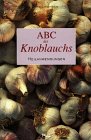 ABC des Knoblauchs  Heilanwendungen