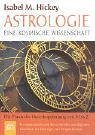 Astrologie - eine kosmische Wissenschaft. Die Praxis der Horoskopdeutung von A bis Z.