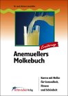 Anemuellers Molkebuch. Kuren mit Molke für Gesundheit, Fitness und Schönheit.
