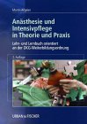Anästhesie und Intensivpflege in Theorie und Praxis