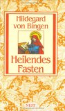 Heilendes Fasten : Hildegard von Bingen