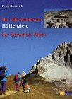 Die 100 schönsten Hüttenziele der Schweizer Alpen