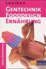 Lexikon Gentechnik, Fooddesign, Ernährung